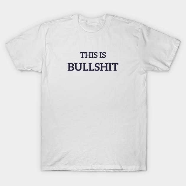 This is Bullshit T-Shirt by Only Cool Vibes